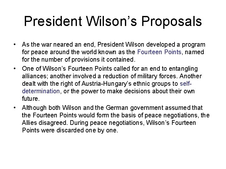 President Wilson’s Proposals • As the war neared an end, President Wilson developed a