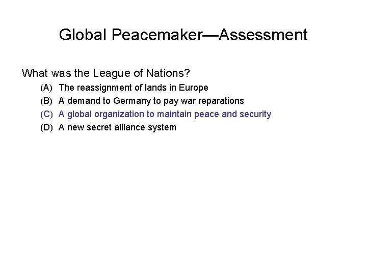Global Peacemaker—Assessment What was the League of Nations? (A) (B) (C) (D) The reassignment