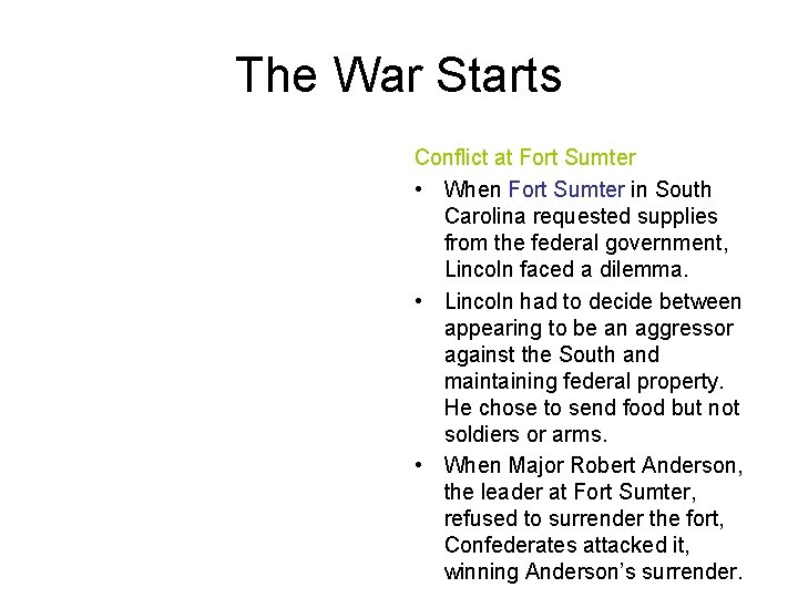 The War Starts Conflict at Fort Sumter • When Fort Sumter in South Carolina