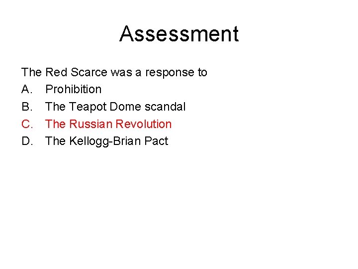 Assessment The Red Scarce was a response to A. Prohibition B. The Teapot Dome