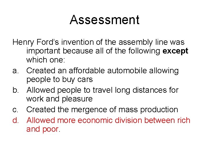 Assessment Henry Ford’s invention of the assembly line was important because all of the