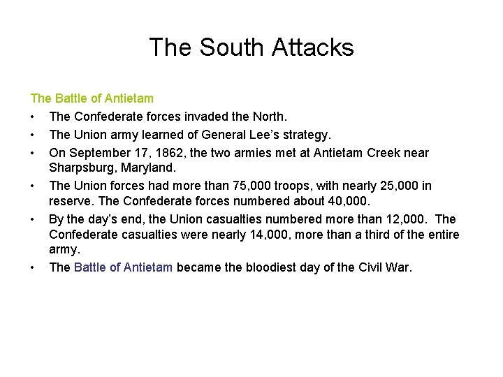 The South Attacks The Battle of Antietam • The Confederate forces invaded the North.