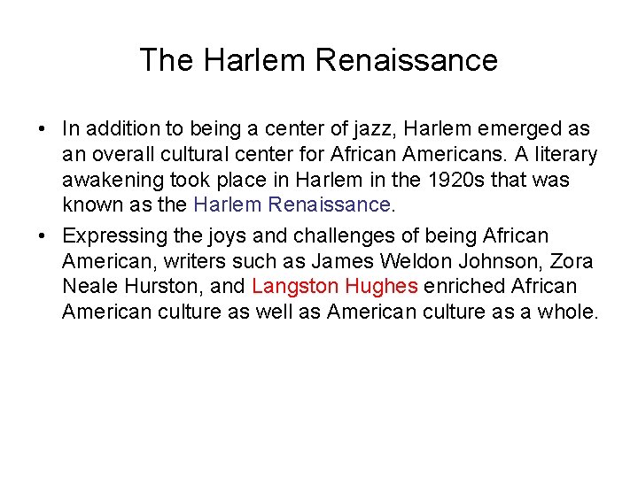 The Harlem Renaissance • In addition to being a center of jazz, Harlem emerged