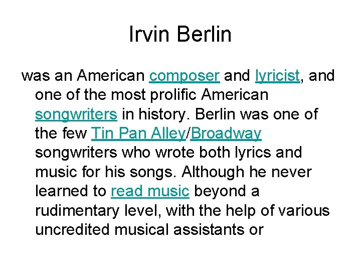 Irvin Berlin was an American composer and lyricist, and one of the most prolific