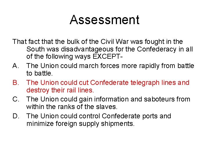 Assessment That fact that the bulk of the Civil War was fought in the