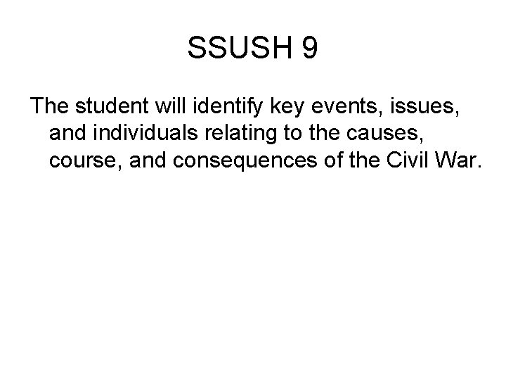 SSUSH 9 The student will identify key events, issues, and individuals relating to the