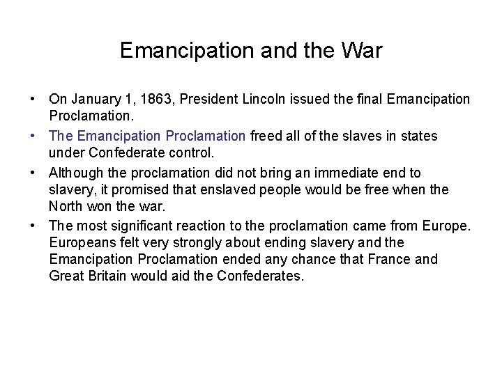 Emancipation and the War • On January 1, 1863, President Lincoln issued the final