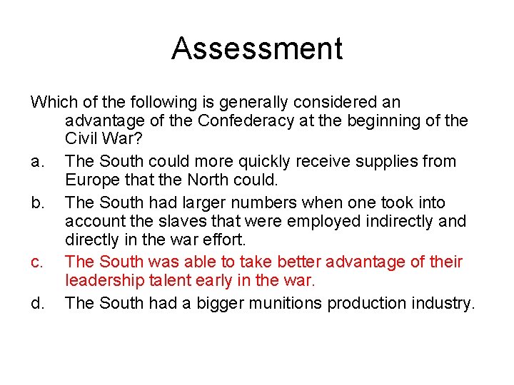 Assessment Which of the following is generally considered an advantage of the Confederacy at