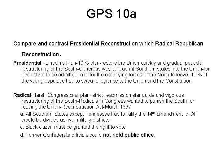 GPS 10 a Compare and contrast Presidential Reconstruction which Radical Republican Reconstruction . Presidential