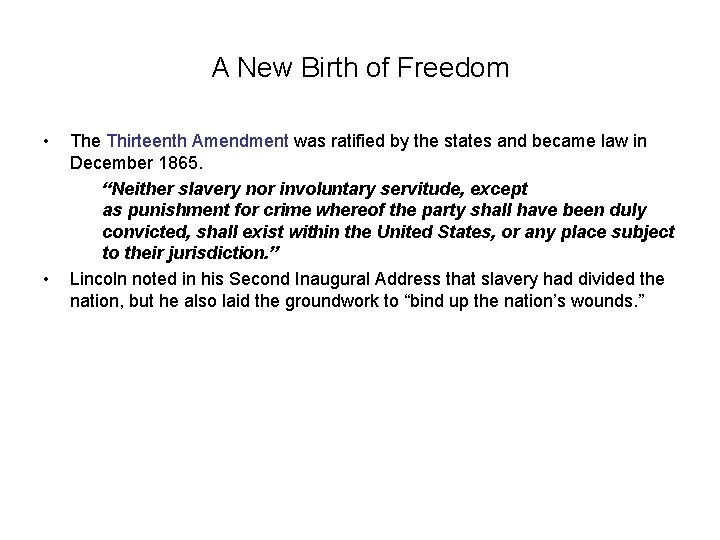A New Birth of Freedom • • The Thirteenth Amendment was ratified by the