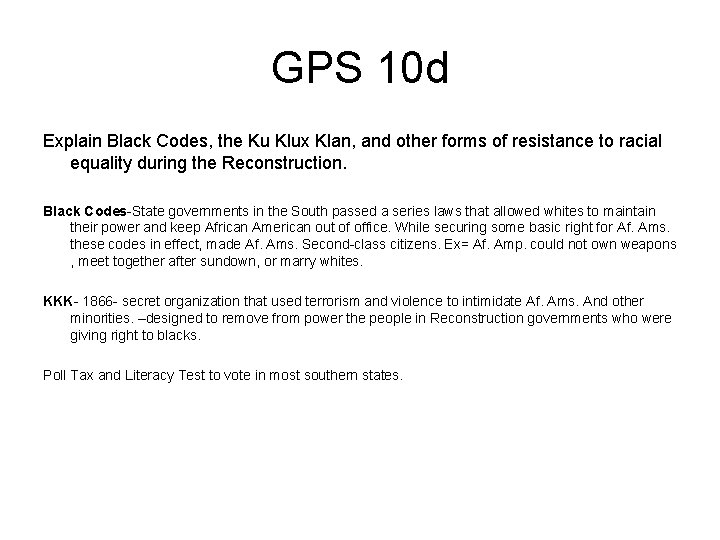 GPS 10 d Explain Black Codes, the Ku Klux Klan, and other forms of