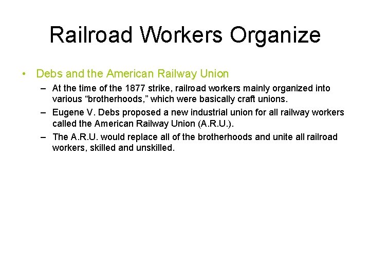 Railroad Workers Organize • Debs and the American Railway Union – At the time