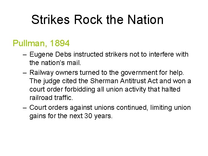 Strikes Rock the Nation Pullman, 1894 – Eugene Debs instructed strikers not to interfere