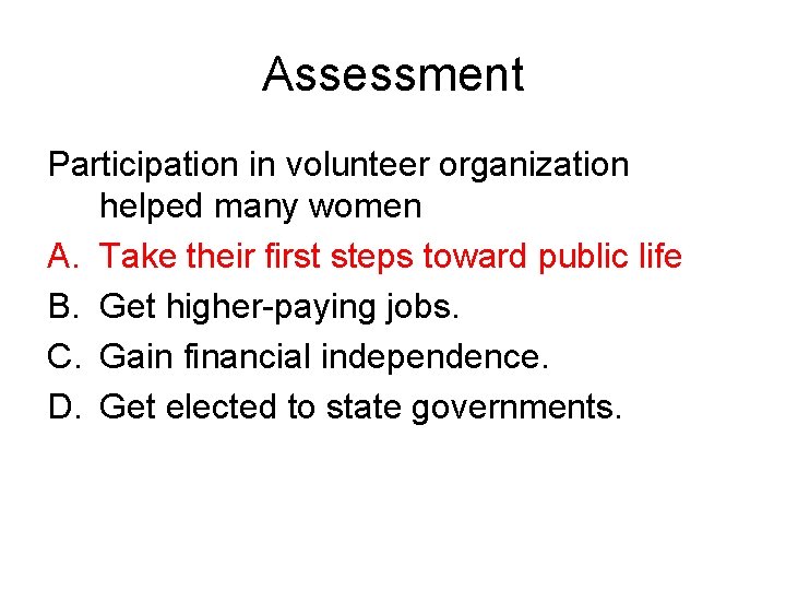 Assessment Participation in volunteer organization helped many women A. Take their first steps toward