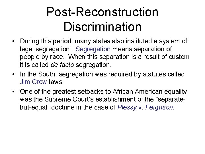 Post-Reconstruction Discrimination • During this period, many states also instituted a system of legal