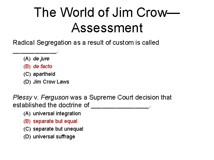 The World of Jim Crow— Assessment Radical Segregation as a result of custom is