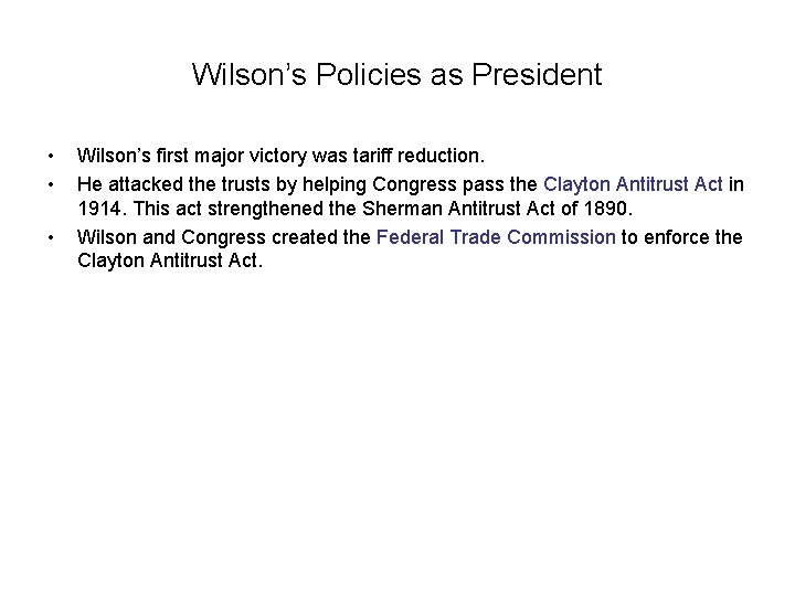 Wilson’s Policies as President • • • Wilson’s first major victory was tariff reduction.