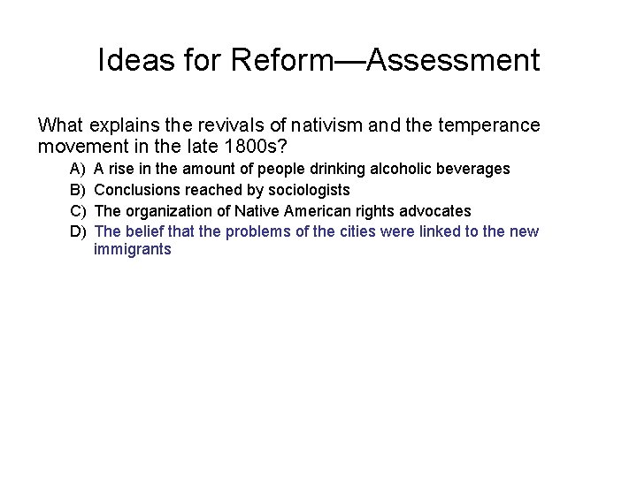 Ideas for Reform—Assessment What explains the revivals of nativism and the temperance movement in