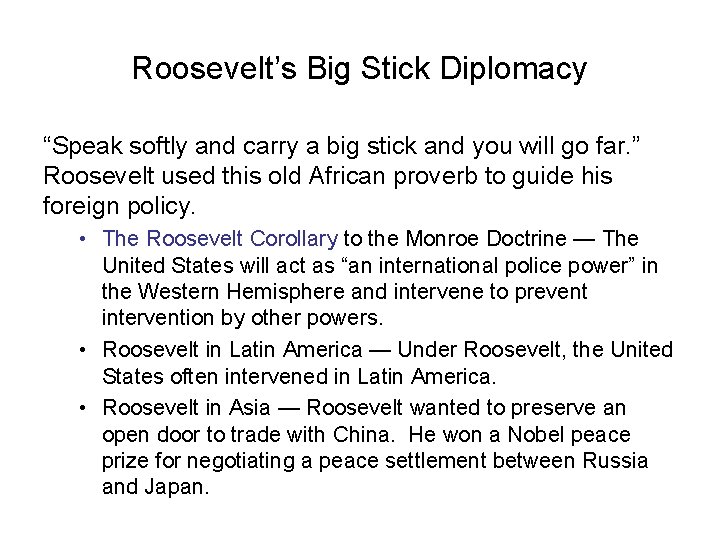 Roosevelt’s Big Stick Diplomacy “Speak softly and carry a big stick and you will