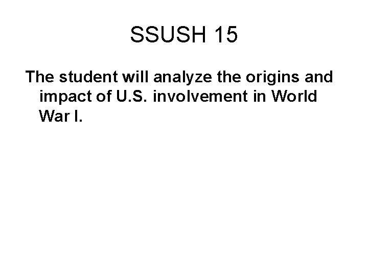 SSUSH 15 The student will analyze the origins and impact of U. S. involvement