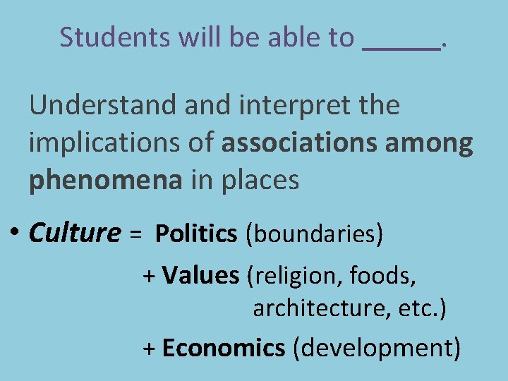 Students will be able to . Understand interpret the implications of associations among phenomena