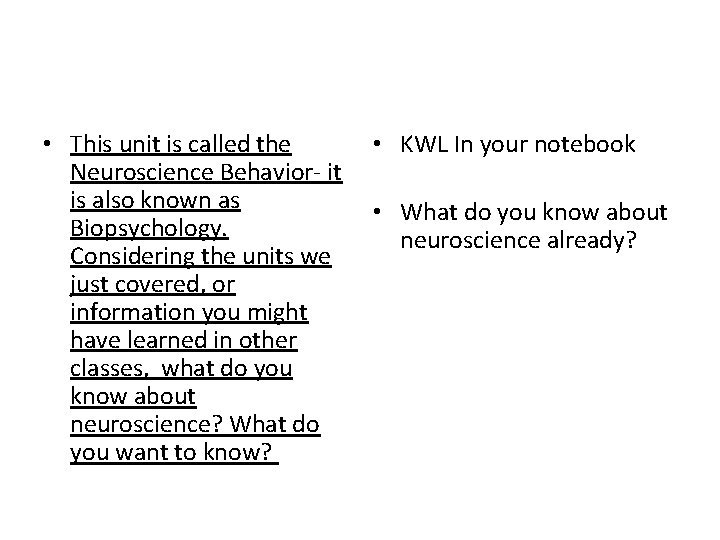  • This unit is called the Neuroscience Behavior- it is also known as