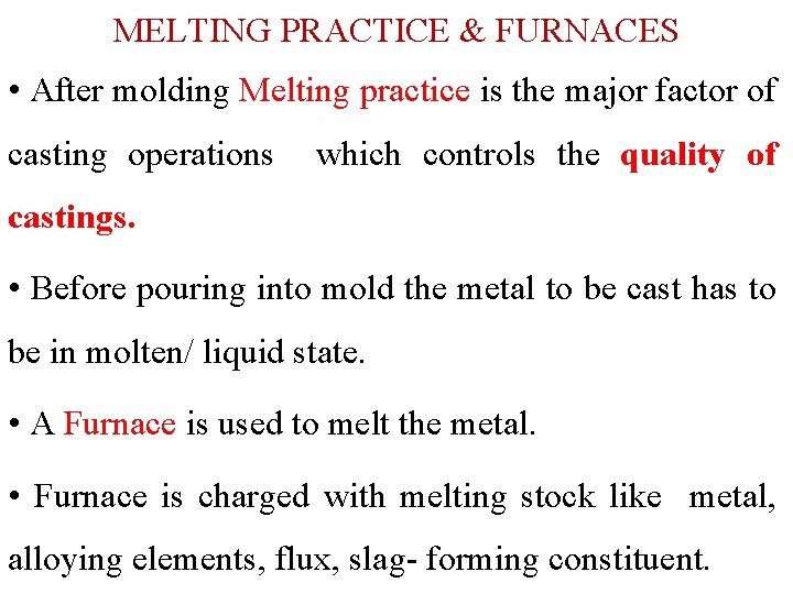 MELTING PRACTICE & FURNACES • After molding Melting practice is the major factor of