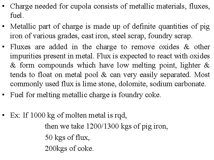  • Charge needed for cupola consists of metallic materials, fluxes, fuel. • Metallic