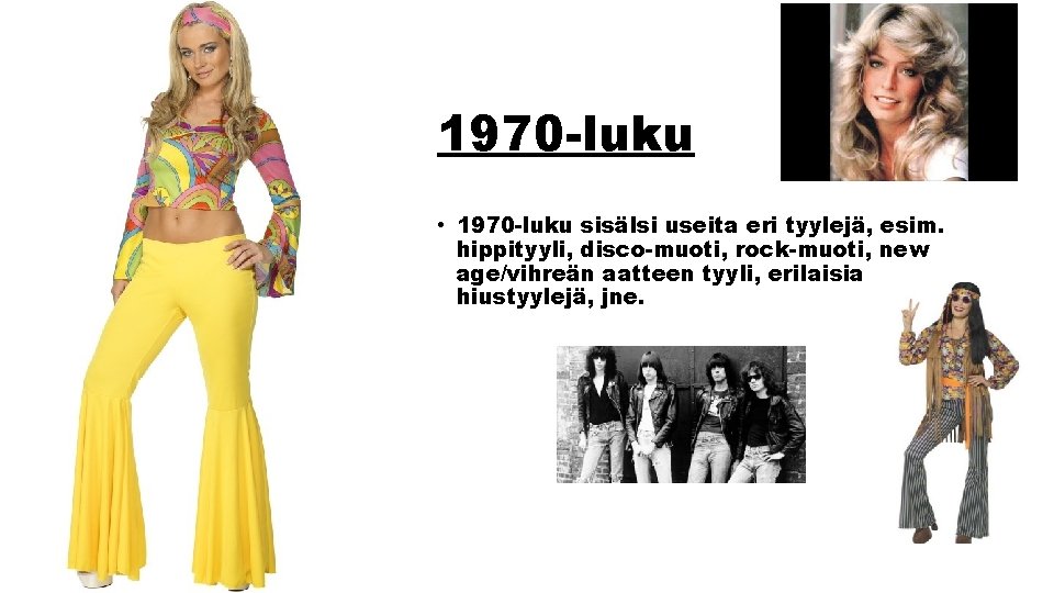 1970 luku • 1970 luku sisälsi useita eri tyylejä, esim. hippityyli, disco muoti, rock