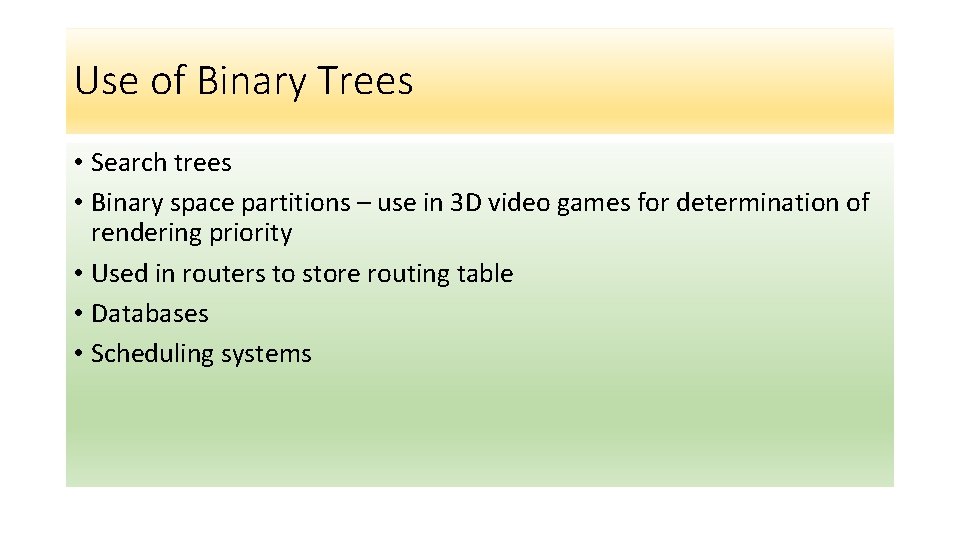 Use of Binary Trees • Search trees • Binary space partitions – use in