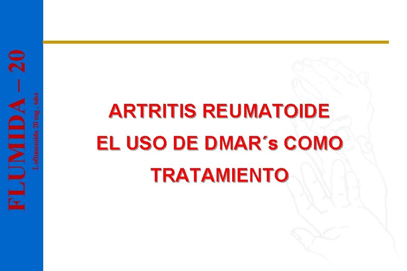 Leflunomida 20 mg , tabs FLUMIDA – 20 ARTRITIS REUMATOIDE EL USO DE DMAR´s