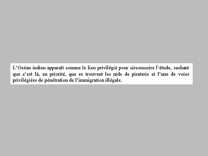 L’Océan indien apparaît comme le lieu privilégié pour circonscrire l’étude, sachant que c’est là,
