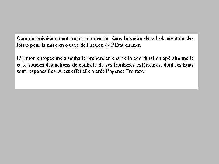 Comme précédemment, nous sommes ici dans le cadre de « l’observation des lois »