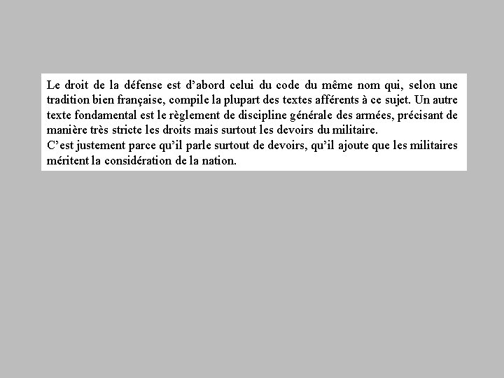 Le droit de la défense est d’abord celui du code du même nom qui,