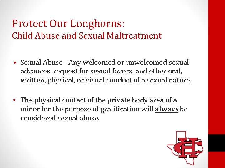 Protect Our Longhorns: Child Abuse and Sexual Maltreatment • Sexual Abuse - Any welcomed