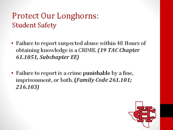 Protect Our Longhorns: Student Safety • Failure to report suspected abuse within 48 Hours