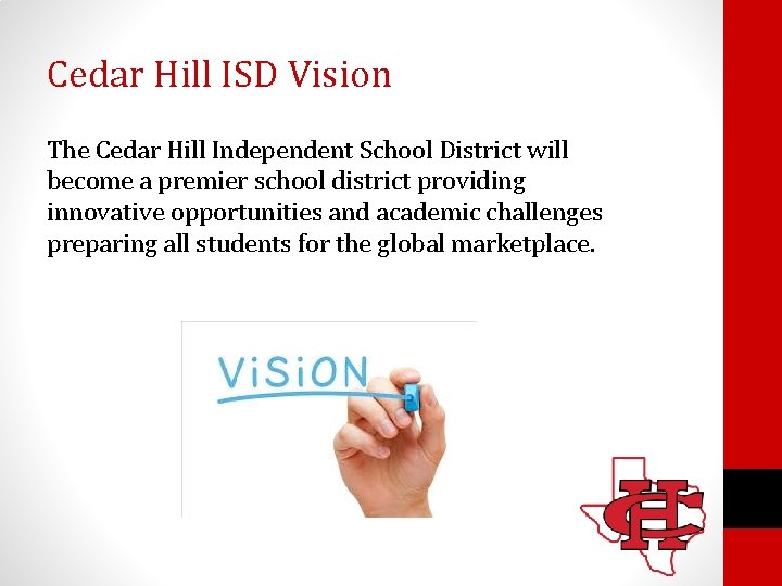 Cedar Hill ISD Vision The Cedar Hill Independent School District will become a premier
