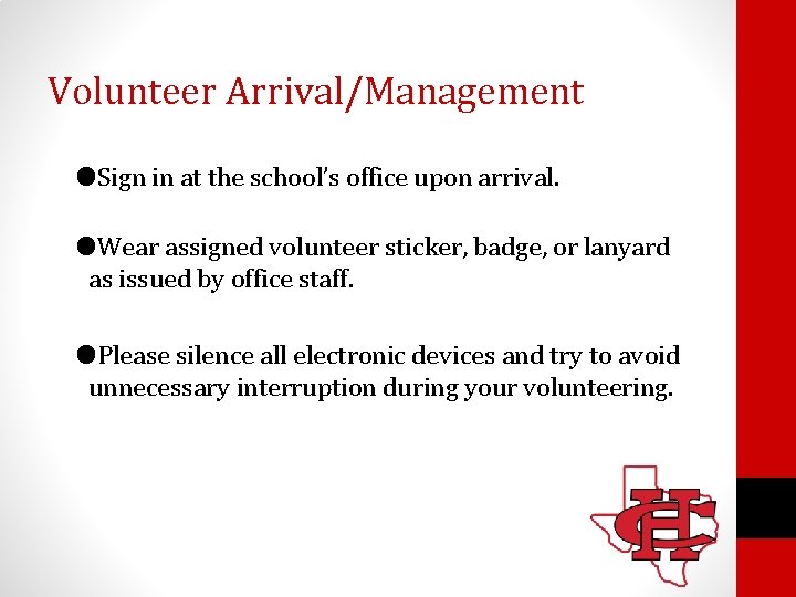 Volunteer Arrival/Management ●Sign in at the school’s office upon arrival. ●Wear assigned volunteer sticker,