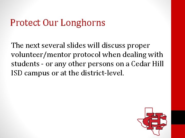 Protect Our Longhorns The next several slides will discuss proper volunteer/mentor protocol when dealing