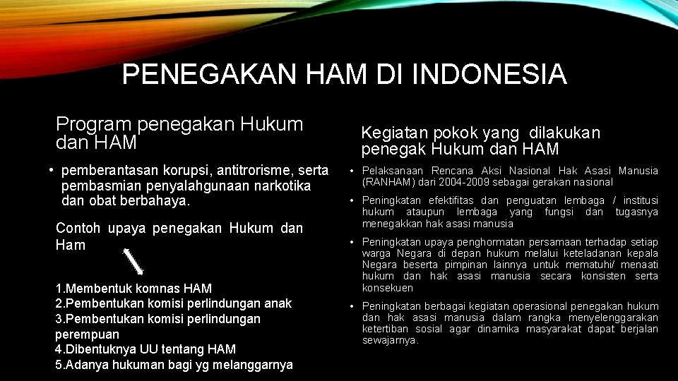 PENEGAKAN HAM DI INDONESIA Program penegakan Hukum dan HAM • pemberantasan korupsi, antitrorisme, serta