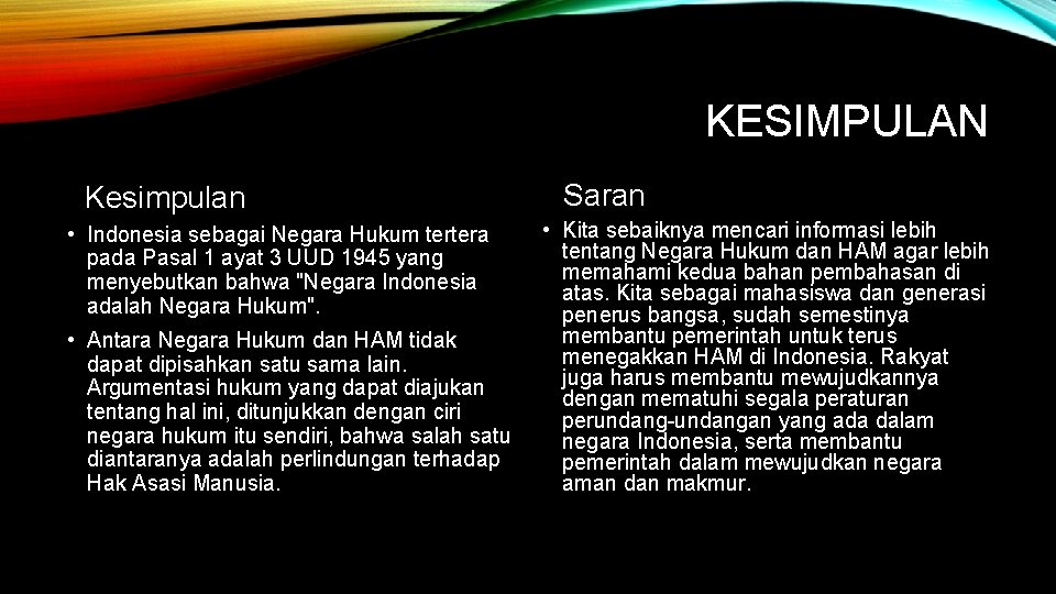 KESIMPULAN Kesimpulan • Indonesia sebagai Negara Hukum tertera pada Pasal 1 ayat 3 UUD