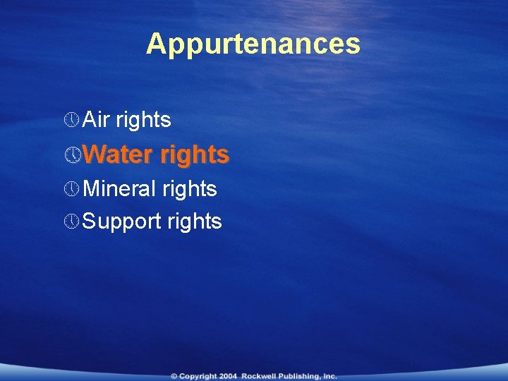 Appurtenances » Air rights » Water rights » Mineral rights » Support rights 