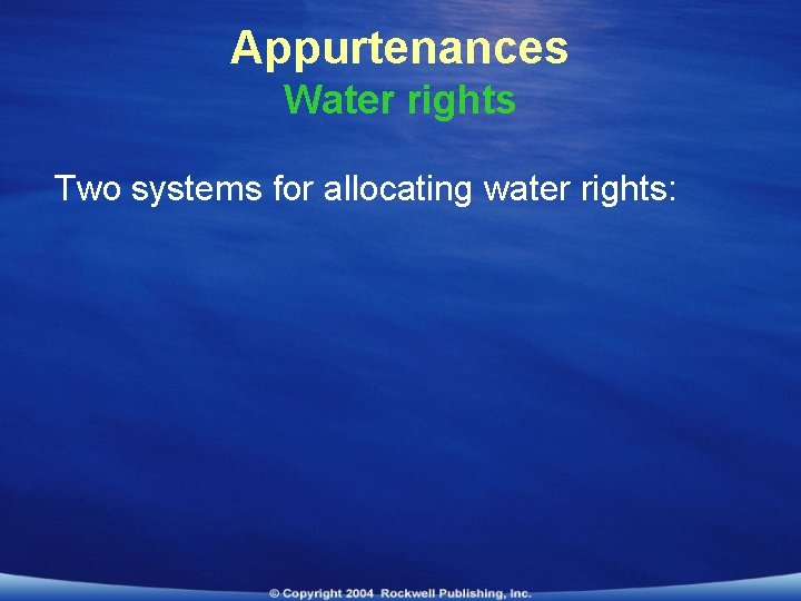 Appurtenances Water rights Two systems for allocating water rights: 