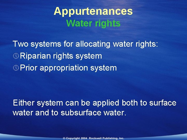 Appurtenances Water rights Two systems for allocating water rights: » Riparian rights system »
