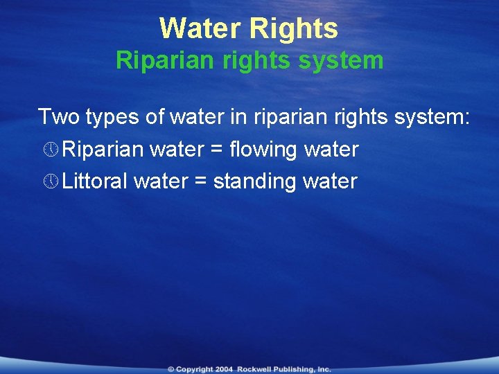 Water Rights Riparian rights system Two types of water in riparian rights system: »
