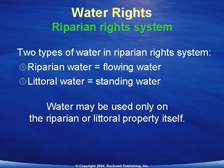 Water Rights Riparian rights system Two types of water in riparian rights system: »