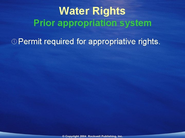 Water Rights Prior appropriation system » Permit required for appropriative rights. 