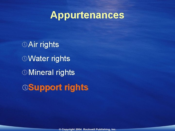 Appurtenances » Air rights » Water rights » Mineral rights » Support rights 