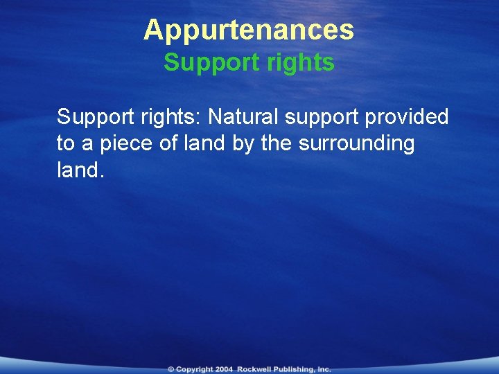 Appurtenances Support rights: Natural support provided to a piece of land by the surrounding