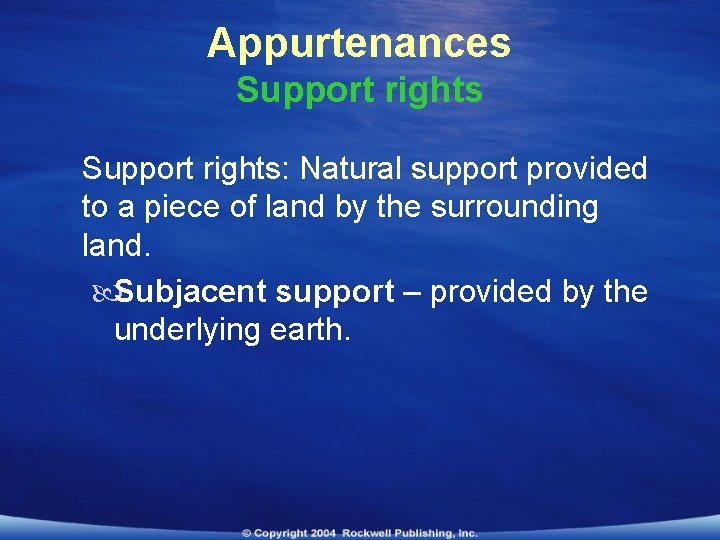 Appurtenances Support rights: Natural support provided to a piece of land by the surrounding